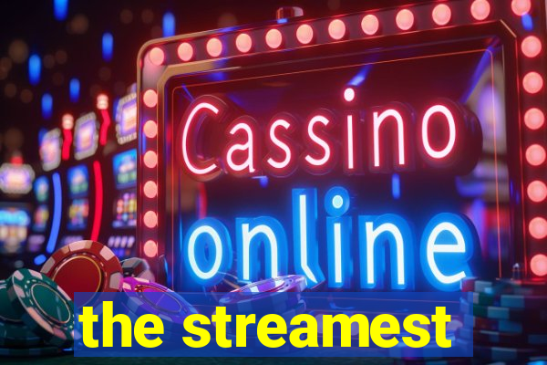 the streamest